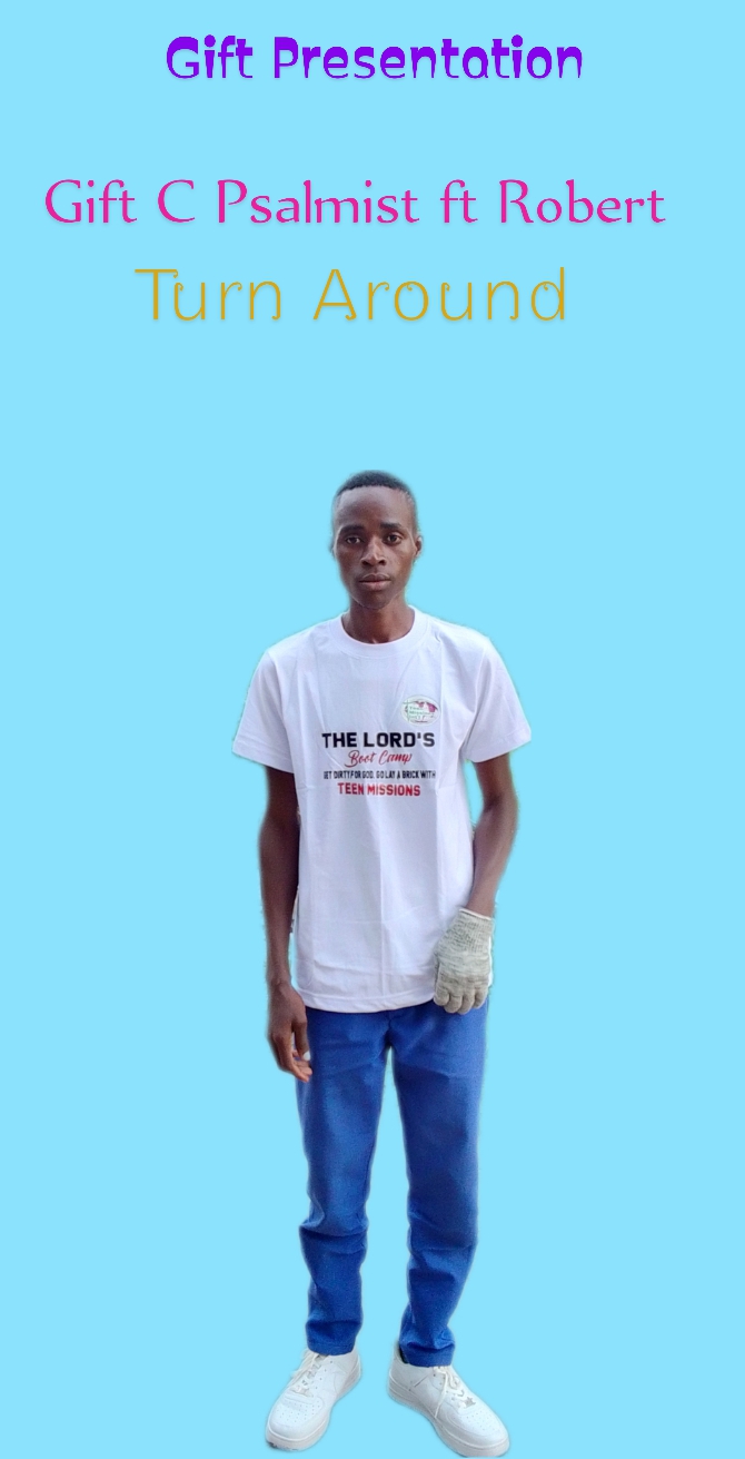 Gift C Psalmist ft Robert – Turning Around (Prod by Gift)