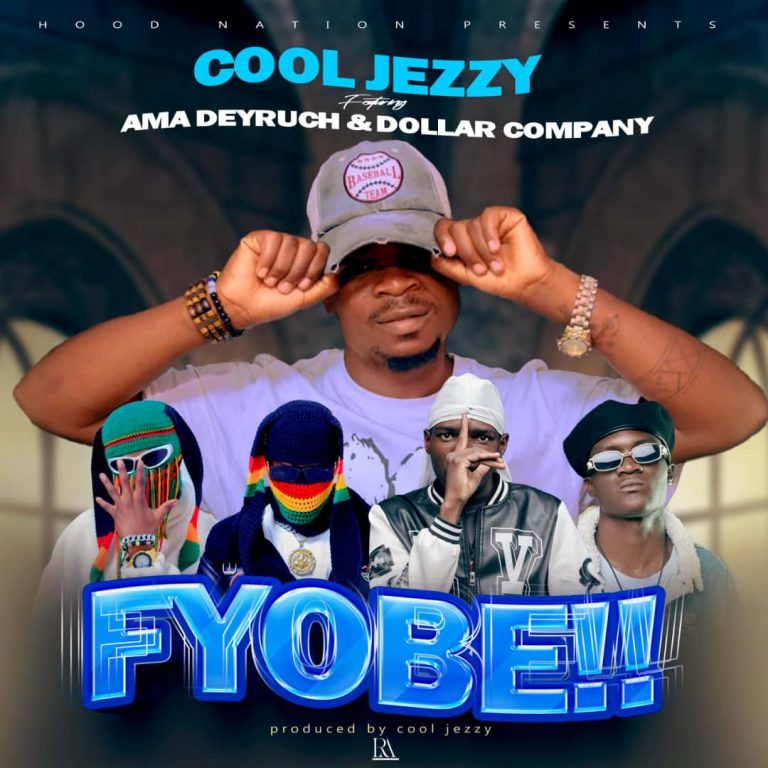 Cool Jezzy Ft Ama Deyruch & Dollar Company – Fyobe