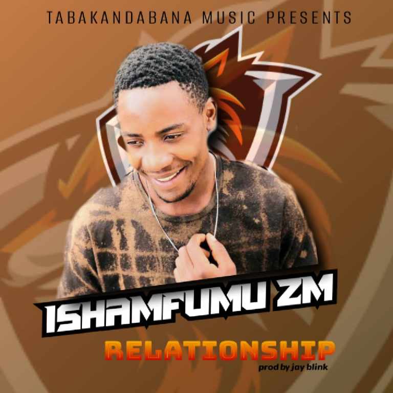 Ishamfumu ZM – Relationship (Prod by jay blink)