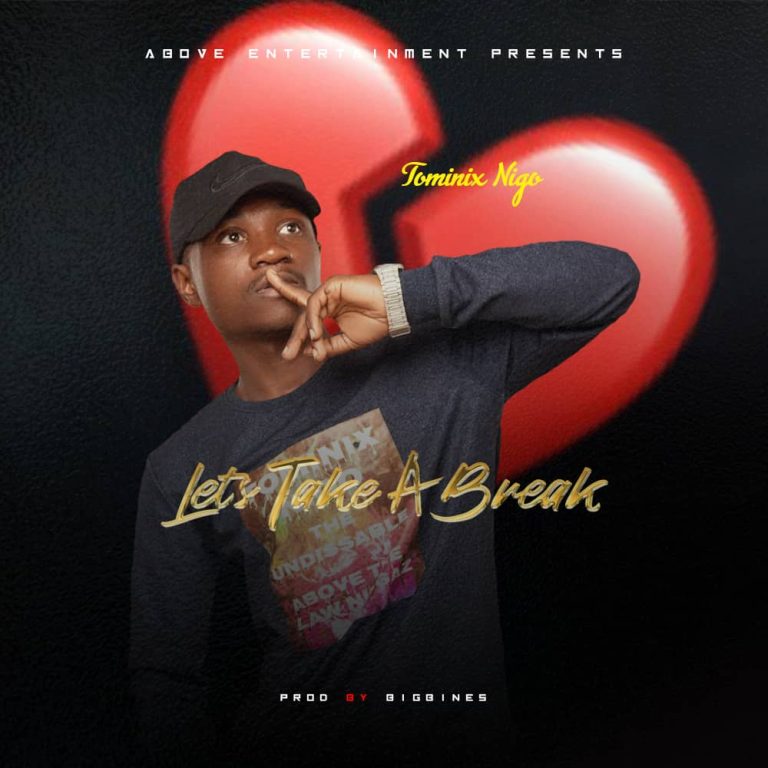 Tominix Nigo – Let’s Take a Break (Prod by Bigbines)