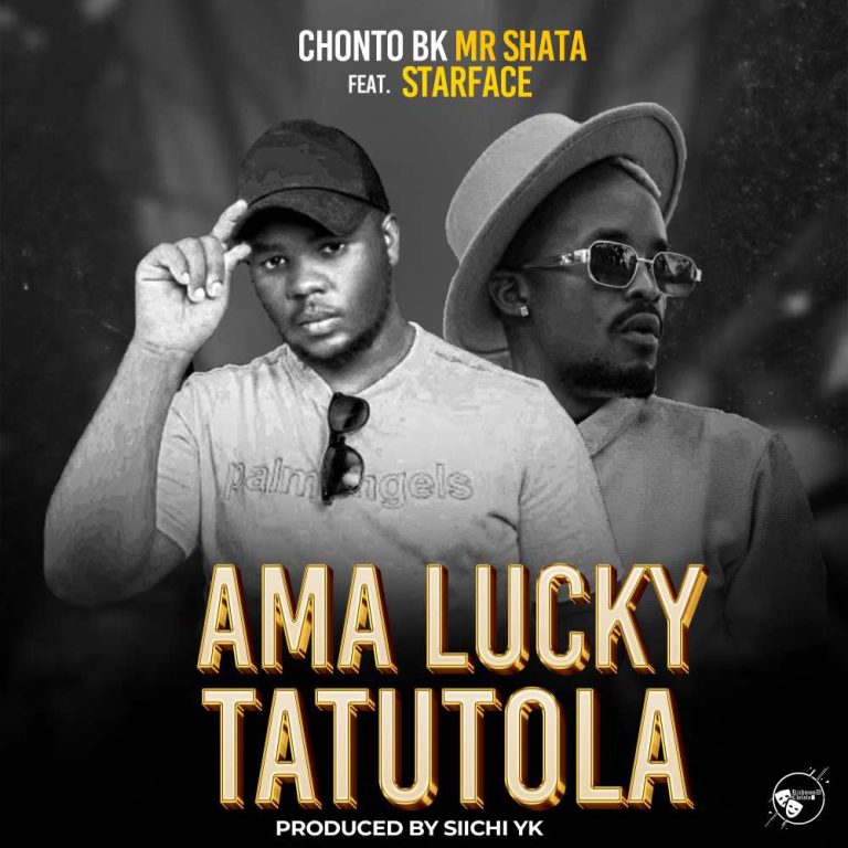Chonto BK Mr Shata ft Starface – Ama Lucky Tatutola