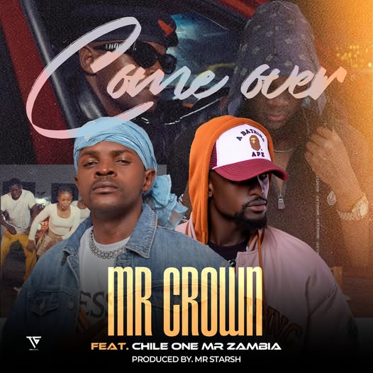 Mr Crown FT Chile One Mr Zambia – Come Over