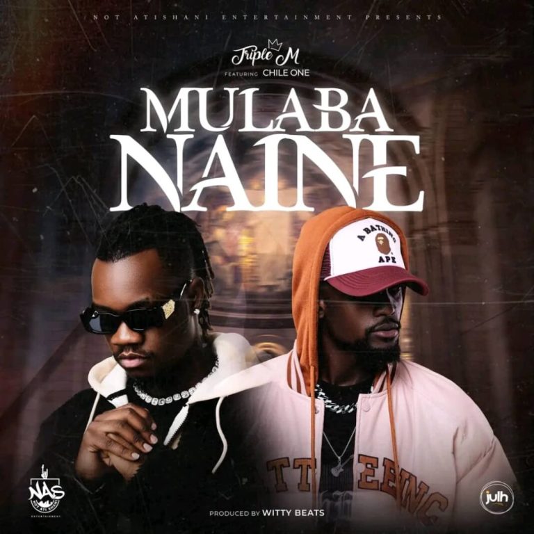 Triple M ft. Chile One – Mulaba Naine