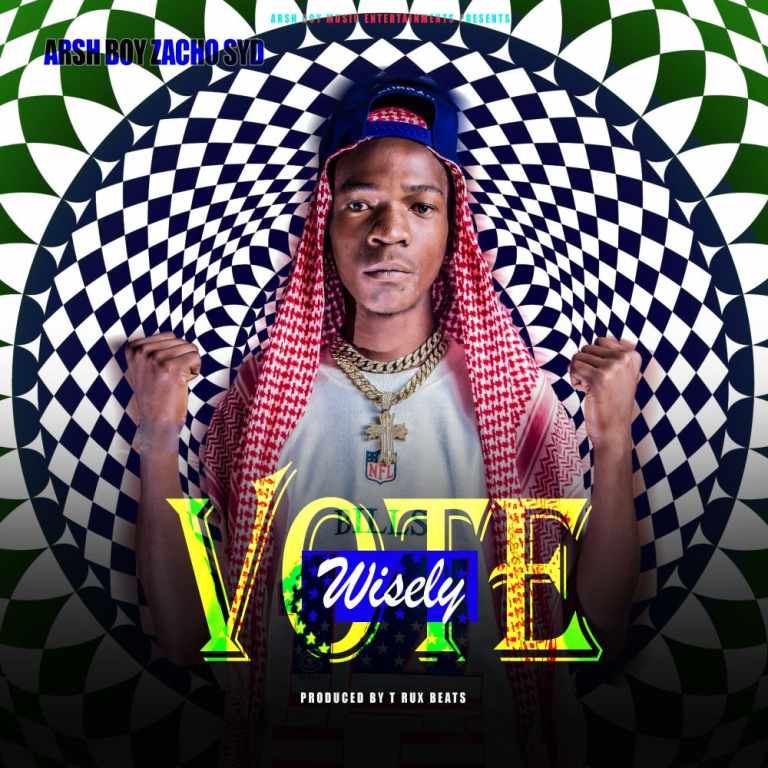 Arsh Boy Zacho Syd – Vote Wisely (Prod By T Rux Beats)