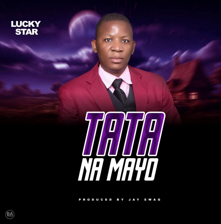 Lucky Star – Tata NA Mayo (Prod BY Jay Swag ZM)