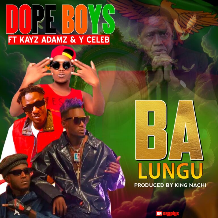 Dope Boys ft Y Celeb, Kayz Adams – Ba Lungu (Prod. King Nachi Beats)