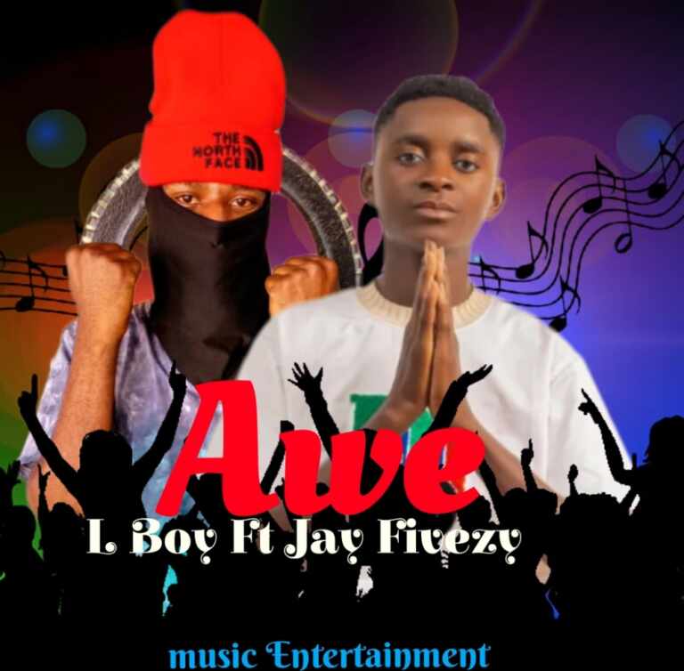 L Boy Ft Jay Fivezy – Awe (Prodz By Silent Beats)