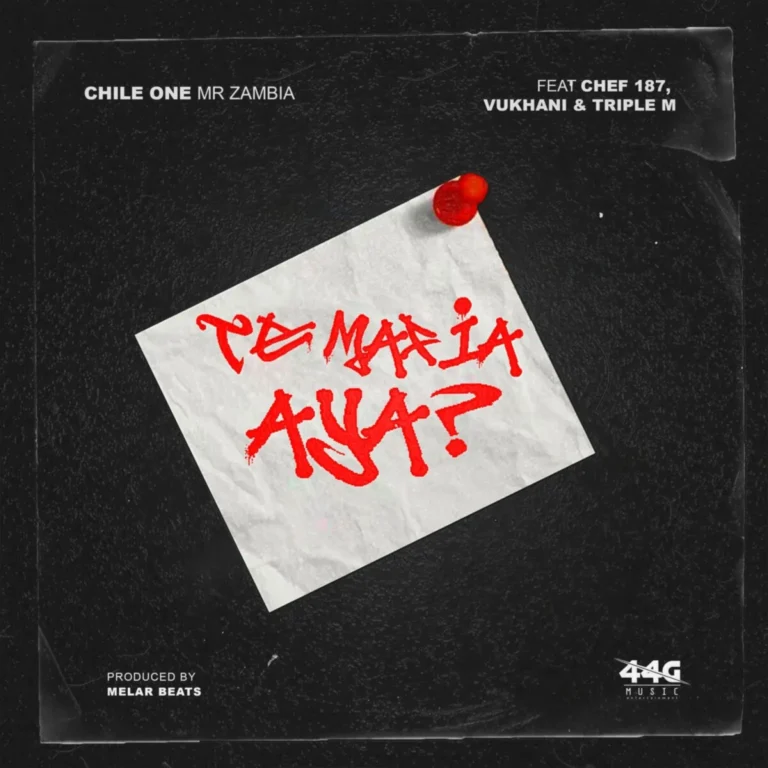 Chile One Mr Zambia ft Chef 187 & Triple M x Vukhani – Te Mafia Aya
