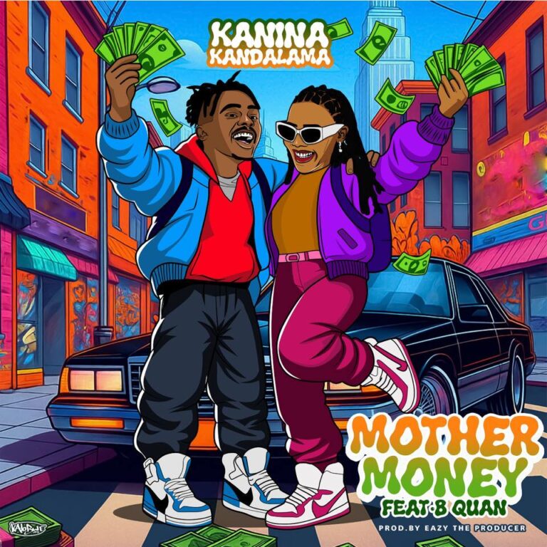 Kanina Kandalama ft B Quan Phamaika & Blood Kid – Mother Money