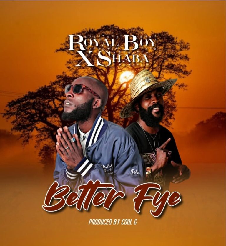 Royal Boy ft Shaba – Better Fye (Prod Cool G)