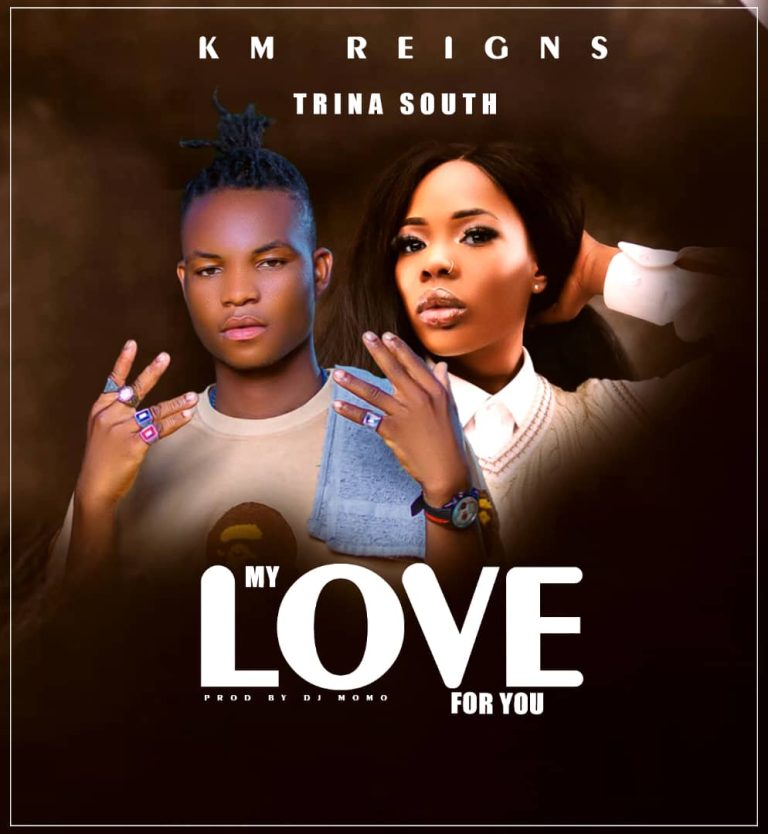 Km Reigns ft Trina South – My Love For You (Prob by Dj Momo)